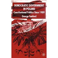 Democratic Government in Poland: Constitutional Politics Since 1989