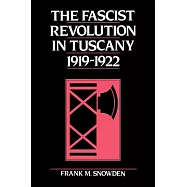 The Fascist Revolution in Tuscany, 1919-22
