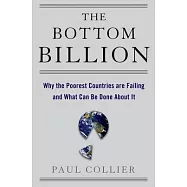 The Bottom Billion: Why the Poorest Countries Are Failing and What Can Be Done about It