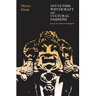 Occultism, Witchcraft, and Cultural Fashions: Essays in Comparative Religion