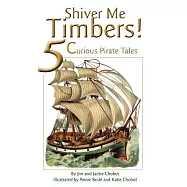 Shiver Me Timbers!: 5 Curious Pirate Tales