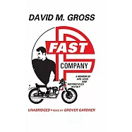 Fast Company: A Memoir of Life, Love, and Motorcycles in Italy