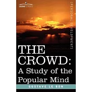 The Crowd: A Study of the Popular Mind