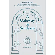 A Gateway to Sindarin: A Grammar of an Elvish Language from J.R.R. Tolkien’s Lord of the Rings