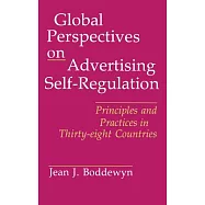 Global Perspectives on Advertising Self-Regulation: Principles and Practices in Thirty-Eight Countries
