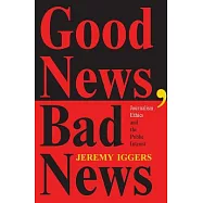 Good News, Bad News: Journalism Ethics and the Public Interest