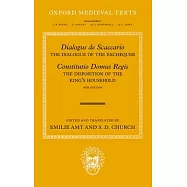 Dialogus de Scaccario, and Constitutio Domus Regis: The Dialogue of the Exchequer, and the Disposition of the King&rsquo;s