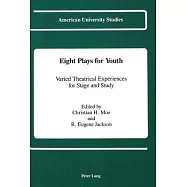 Eight Plays for Youth: Varied Theatrical Experiences for Stage and Study