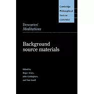 Descartes’ Meditations: Background Source Materials