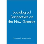 Sociological Perspectives on the New Genetics