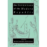 The Invention of the Modern Republic