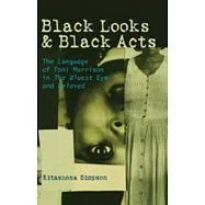 Black Looks and Black Acts: The Language of Toni Morrison in "the Bluest Eye" and "beloved"