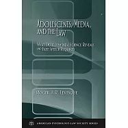 Adolescents Media And The Law: What Developmental Science Reveals and Free Speech Requires