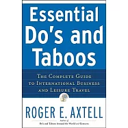 Essential Do&rsquo;s and Taboos: The Complete Guide to International Business and Leisure Travel