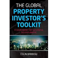 The Global Property Investor’s Toolkit: A Sourcebook for Successful Decision Making