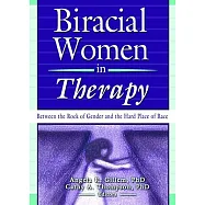 Biracial Women in Therapy: Between the Rock of Gender and the Hard Place of Race