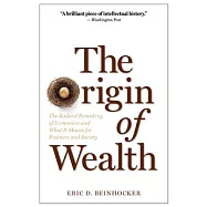 The Origin of Wealth: The Radical Remaking of Economics and What It Means for Business and Society