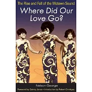 Where Did Our Love Go?: The Rise and Fall of the Motown Sound