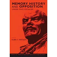 Memory, History, and Opposition Under State Socialism
