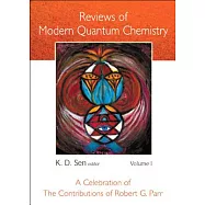 Reviews of Modern Quantum Chemistry: A Celebration of the Contributions of Robert G. Parr