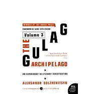 The Gulag Archipelago Volume 3: An Experiment in Literary Investigation