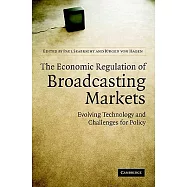 The Economic Regulation of Broadcasting Markets: Evolving Technology and Challenges for Policy