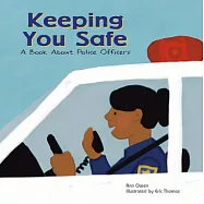 Keeping You Safe: A Book About Police Officers