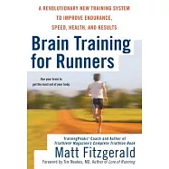 Brain Training for Runners: A Revolutionary New Training System to Improve Endurance, Speed, Health, and Results
