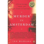 Murder in Amsterdam: Liberal Europe, Islam and the Limits of Tolerance