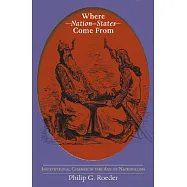 Where Nation-States Come from: Institutional Change in the Age of Nationalism