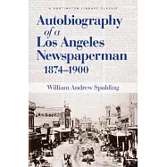 Autobiography of a Los Angeles Newspaperman 1874-1900