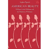 American Beauty: William Carlos Williams and the Modernist Whitman