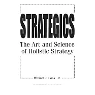 Strategics: The Art and Science of Holistic Strategy