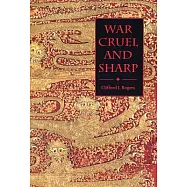 War Cruel and Sharp: English Strategy Under Edward Iii, 1327-1360