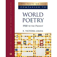 The Facts on File Companion to World Poetry, 1900 to the Present