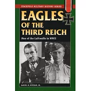 Eagles of the Third Reich: Men of the Luftwaffe in World War II