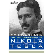 My Inventions: The Autobiography of Nikola Tesla