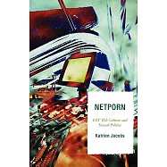 Netporn: DIY Web Culture and Sexual Politics