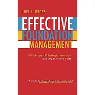 Effective Foundation Management: 14 Challenges of Philanthropic Leadership--and How to Outfox Them