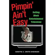 Pimpin’ Ain’t Easy: Selling Black Entertainment Television