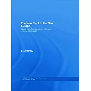 The New Right in the New Europe: Czech Transformation and Right-Wing Politics, 1989-2006