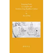 Painting Faith: Li Gonglin and Northern Song Buddhist Culture