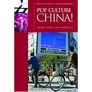 Pop Culture China!: Media, Arts, And Lifestyle