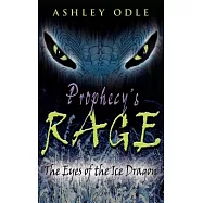 Prophecy&rsquo;s Rage: The Eyes of the Ice Dragon