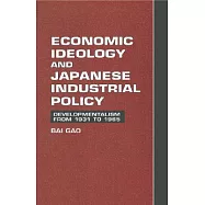 Economic Ideology and Japanese Industrial Policy: Developmentalism from 1931 to 1965