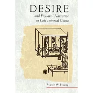 Desire and Fictional Narrative in Late Imperial China