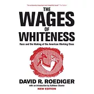 The Wages of Whiteness: Race and the Making of the American Working Class