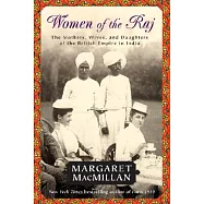 Women of the Raj: The Mothers, Wives, and Daughters of the British Empire in India