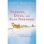 Puppies, Dogs, and Blue Northers: Reflections on Being Raised by a Pack of Sled Dogs