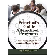 The Principal’s Guide to Afterschool Programs, K-8: Extending Student Learning Opportunities